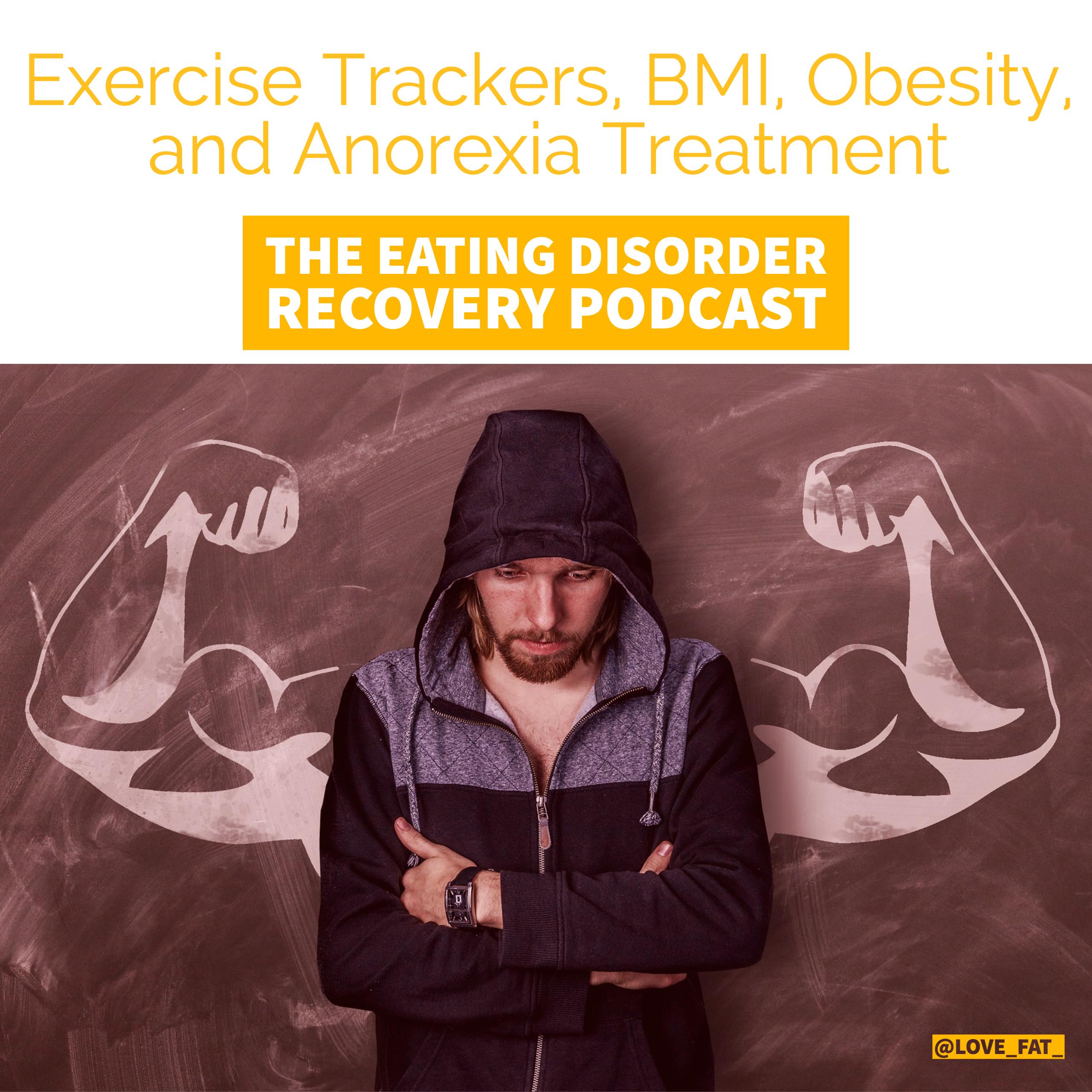 Exercise Trackers, BMI, Obesity, and Anorexia Treatment