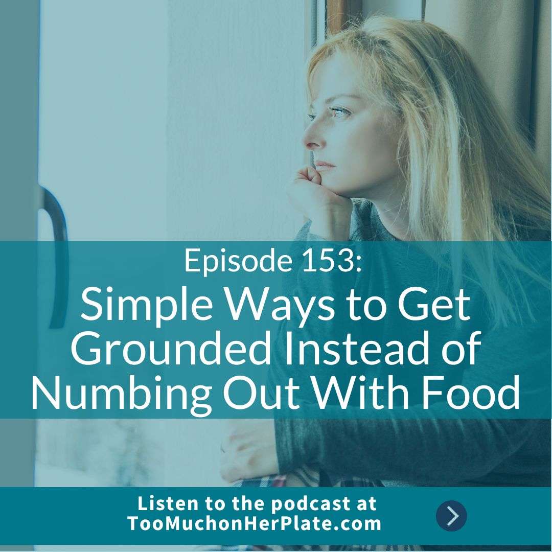 Get Grounded Instead of Numbing Out With Food